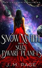 Snow White and the Seven Dwarf Planets: A Fairytale Retelling (Star-Crossed Fairytales) (English Edition) Cover des Buches Snow White and the Seven Dwarf Planets: A Fairytale Retelling (Star-Crossed Fairytales) (English Edition) (ISBN: B0743FV11L)