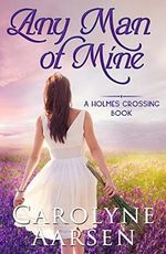 Any Man of Mine: A Sweet Christian Romance (Holmes Crossing Book 5) (English Edition) Cover des Buches Any Man of Mine: A Sweet Christian Romance (Holmes Crossing Book 5) (English Edition) (ISBN: B0744N3SMN)