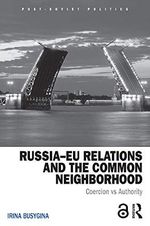 Russia–EU Relations and the Common Neighborhood: Coercion vs. Authority (Post-Soviet Politics) (English Edition) Cover des Buches Russia–EU Relations and the Common Neighborhood: Coercion vs. Authority (Post-Soviet Politics) (English Edition) (ISBN: B0744NW4CY)