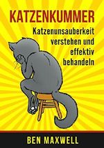 Katzenkummer - Katzenunsauberkeit verstehen und effektiv behandeln (Der Katzenratgeber, Verhaltensprobleme Katze Kater, Harnmarkieren, Kratzmarkieren, Katzenpsychologie, Katzen unsauberkeit) Cover des Buches Katzenkummer - Katzenunsauberkeit verstehen und effektiv behandeln (Der Katzenratgeber, Verhaltensprobleme Katze Kater, Harnmarkieren, Kratzmarkieren, Katzenpsychologie, Katzen unsauberkeit) (ISBN: B0749MJRRP)