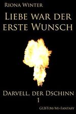 Liebe war der erste Wunsch (Darvell, der Dschinn 1) Cover des Buches Liebe war der erste Wunsch (Darvell, der Dschinn 1) (ISBN: B074DKX6WZ)