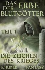 Die Zeichen des Krieges (Das Erbe der Blutgötter 1) Cover des Buches Die Zeichen des Krieges (Das Erbe der Blutgötter 1) (ISBN: B074H95NQK)