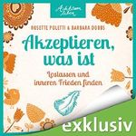 Akzeptieren, was ist - Loslassen und inneren Frieden finden: Achtsam leben Cover des Buches Akzeptieren, was ist - Loslassen und inneren Frieden finden: Achtsam leben (ISBN: B074J9M5PC)