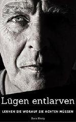 Lügen entlarven: Lernen Sie worauf Sie achten müssen Cover des Buches Lügen entlarven: Lernen Sie worauf Sie achten müssen (ISBN: B074KGD98P)