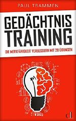 Gedächtnistraining: Gehirnjogging für Erwachsene - Die Merkfähigkeit verbessern mit 20 Übungen Cover des Buches Gedächtnistraining: Gehirnjogging für Erwachsene - Die Merkfähigkeit verbessern mit 20 Übungen (ISBN: B074KGHVPD)