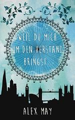 Weil du mich um den Verstand bringst Cover des Buches Weil du mich um den Verstand bringst (ISBN: B074M6R83S)