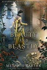 Beauty and Beastly: Steampunk Beauty and the Beast (Steampunk Fairy Tales Book 3) (English Edition) Cover des Buches Beauty and Beastly: Steampunk Beauty and the Beast (Steampunk Fairy Tales Book 3) (English Edition) (ISBN: B074MQCWKL)