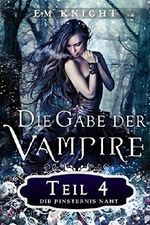 Die Gabe der Vampire 4: Die Finsternis Naht Cover des Buches Die Gabe der Vampire 4: Die Finsternis Naht (ISBN: B074MSM9Z9)