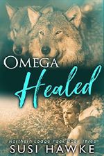 Omega Healed: An M/M Shifter MPREG Romance (Northern Lodge Pack Book 3) Cover des Buches Omega Healed: An M/M Shifter MPREG Romance (Northern Lodge Pack Book 3) (ISBN: B074RX66KN)
