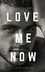 Love me now: Jetzt oder nie Cover des Buches Love me now: Jetzt oder nie (ISBN: B074W41TGD)