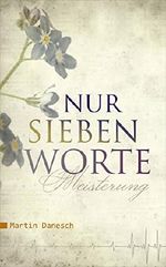 Nur sieben Worte: Meisterung Cover des Buches Nur sieben Worte: Meisterung (ISBN: B074XJ8C5H)