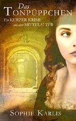 Das Tonpüppchen: Ein kurzer Krimi aus dem Mittelalter Cover des Buches Das Tonpüppchen: Ein kurzer Krimi aus dem Mittelalter (ISBN: B0755G23K7)