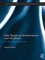 Peter Berger on Modernization and Modernity: An Unvarnished Overview (Routledge Studies in Social and Political Thought) (English Edition) Cover des Buches Peter Berger on Modernization and Modernity: An Unvarnished Overview (Routledge Studies in Social and Political Thought) (English Edition) (ISBN: B0759MTQWM)