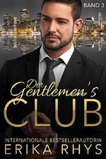 Der Gentlemen's Club, Band 3: Ein Milliardär-Liebesroman (Der Gentlemen's Club-Serie) Cover des Buches Der Gentlemen's Club, Band 3: Ein Milliardär-Liebesroman (Der Gentlemen's Club-Serie) (ISBN: B075CTFDKG)