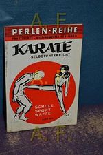 Karate : Selbstunterricht , Schule, Sport, Waffe (Perlen-Reihe, Praktisches und Wissenswertes für Jeden , Band 609) Cover des Buches Karate : Selbstunterricht , Schule, Sport, Waffe (Perlen-Reihe, Praktisches und Wissenswertes für Jeden , Band 609) (ISBN: B075CXH4WR)