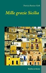 Mille grazie Sicilia: Sizilien al dente Cover des Buches Mille grazie Sicilia: Sizilien al dente (ISBN: B075DDJKV4)