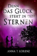 Denn das Glück steht in den Sternen Cover des Buches Denn das Glück steht in den Sternen (ISBN: B075DGK3DC)