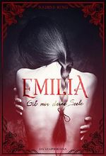 Emilia: Gib mir deine Seele: Ein Vampirroman (Band 1) Cover des Buches Emilia: Gib mir deine Seele: Ein Vampirroman (Band 1) (ISBN: B075QPZR8P)