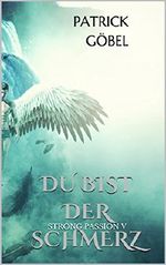 Du bist der Schmerz (Strong Passion 5) Cover des Buches Du bist der Schmerz (Strong Passion 5) (ISBN: B075X2Q712)