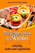 Kürbis: Tolle Rezepte rund um den Kürbis: vielseitig, lecker und vegetarisch Cover des Buches Kürbis: Tolle Rezepte rund um den Kürbis: vielseitig, lecker und vegetarisch (ISBN: B075X3YQB6)