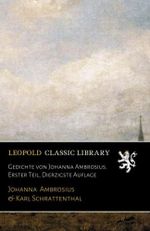 Gedichte von Johanna Ambrosius. Erster Teil, Dierzigste Auflage Cover des Buches Gedichte von Johanna Ambrosius. Erster Teil, Dierzigste Auflage (ISBN: B075ZH5JBL)