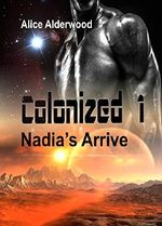 Colonized 1: Nadia's Arrive Cover des Buches Colonized 1: Nadia's Arrive (ISBN: B0763GD3QR)