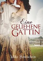 Eine geliehene Gattin: Regency Liebesroman Cover des Buches Eine geliehene Gattin: Regency Liebesroman (ISBN: B076F5WXQZ)
