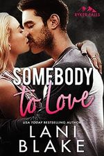 Somebody To Love: A Small Town Second Chance Romance (Ryker Falls Book 1) (English Edition) Cover des Buches Somebody To Love: A Small Town Second Chance Romance (Ryker Falls Book 1) (English Edition) (ISBN: B076GXPT4Q)