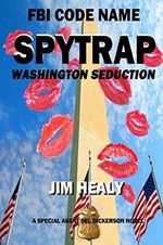 FBI Code Name: SPYTRAP: Washington Seduction (Special Agent Del Dickerson Novels Book 6) (English Edition) Cover des Buches FBI Code Name: SPYTRAP: Washington Seduction (Special Agent Del Dickerson Novels Book 6) (English Edition) (ISBN: B076HXP9PL)