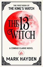 The 13th Witch (The King's Watch Book 1) (English Edition) Cover des Buches The 13th Witch (The King's Watch Book 1) (English Edition) (ISBN: B076VJNDK2)