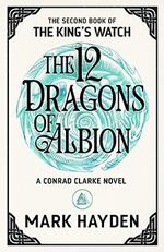 The Twelve Dragons of Albion (The King's Watch Book 2) (English Edition) Cover des Buches The Twelve Dragons of Albion (The King's Watch Book 2) (English Edition) (ISBN: B076VS37QP)