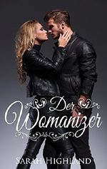 Der Womanizer: Eine wahre Geschichte Cover des Buches Der Womanizer: Eine wahre Geschichte (ISBN: B076Y91NZ9)