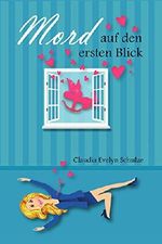 Mord auf den ersten Blick -: Ein Krimi-Liebesroman mit Humor, Herz und Hund Cover des Buches Mord auf den ersten Blick -: Ein Krimi-Liebesroman mit Humor, Herz und Hund (ISBN: B076ZKSDPM)