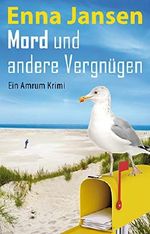 Mord und andere Vergnügen: Ein Amrum Krimi (Rike Franzen 1) Cover des Buches Mord und andere Vergnügen: Ein Amrum Krimi (Rike Franzen 1) (ISBN: B0771KB9HC)