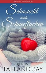 Sehnsucht nach Schneeflocken: Liebesroman (Liebe in Talland Bay 2) Cover des Buches Sehnsucht nach Schneeflocken: Liebesroman (Liebe in Talland Bay 2) (ISBN: B0771KSFGJ)