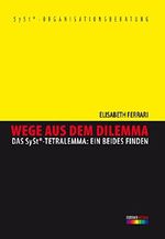Wege aus dem Dilemma: Das SySt-Tetralemma: Ein Beides finden Cover des Buches Wege aus dem Dilemma: Das SySt-Tetralemma: Ein Beides finden (ISBN: B077642V9R)