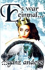 Es war einmal ... ... ganz anders: Anthologie Cover des Buches Es war einmal ... ... ganz anders: Anthologie (ISBN: B077BMBSFF)