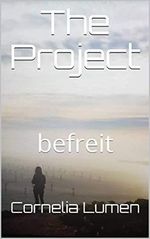 The Project (Teil 3): befreit Cover des Buches The Project (Teil 3): befreit (ISBN: B077CTT4J8)