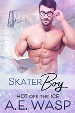 Skater Boy: Hot Off the Ice Book #3 (English Edition) Cover des Buches Skater Boy: Hot Off the Ice Book #3 (English Edition) (ISBN: B077GRCN1H)