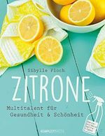 Zitrone: Multitalent für Gesundheit und Schönheit Cover des Buches Zitrone: Multitalent für Gesundheit und Schönheit (ISBN: B077H1NC17)