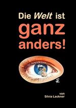Die Welt ist ganz anders! Cover des Buches Die Welt ist ganz anders! (ISBN: B077HZCRNR)