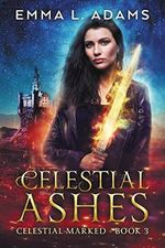 Celestial Ashes (Celestial Marked Book 3) (English Edition) Cover des Buches Celestial Ashes (Celestial Marked Book 3) (English Edition) (ISBN: B077RMNTP8)