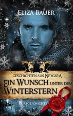 Ein Wunsch unter dem Winterstern: Geschichten aus Neygara Cover des Buches Ein Wunsch unter dem Winterstern: Geschichten aus Neygara (ISBN: B077TBNBNH)