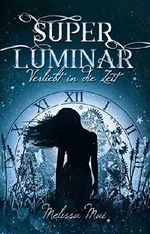 Superluminar - Verliebt in die Zeit Cover des Buches Superluminar - Verliebt in die Zeit (ISBN: B07814Q6HG)