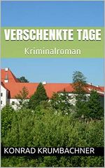 Verschenkte Tage: Kriminalroman (Deutschland im Schatten 1) Cover des Buches Verschenkte Tage: Kriminalroman (Deutschland im Schatten 1) (ISBN: B0781WKWWJ)
