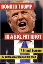 Donald Trump Is a Big Fat Idiot (English Edition) Cover des Buches Donald Trump Is a Big Fat Idiot (English Edition) (ISBN: B0786JPQJX)