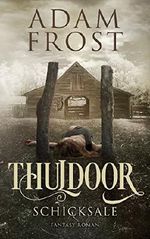 Thuldoor: Schicksale Cover des Buches Thuldoor: Schicksale (ISBN: B0789RQJH5)