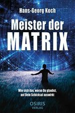 Meister der Matrix: Wie sich das, woran Du glaubst, auf Dein Schicksal auswirkt Cover des Buches Meister der Matrix: Wie sich das, woran Du glaubst, auf Dein Schicksal auswirkt (ISBN: B078HC459D)