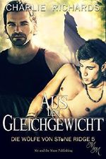 Aus dem Gleichgewicht (Die Wölfe von Stone Ridge 5) Cover des Buches Aus dem Gleichgewicht (Die Wölfe von Stone Ridge 5) (ISBN: B078TQ3HP5)