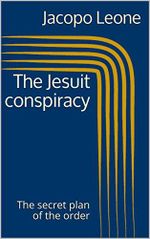 The Jesuit conspiracy: The secret plan of the order (English Edition) Cover des Buches The Jesuit conspiracy: The secret plan of the order (English Edition) (ISBN: B078VXX8HZ)